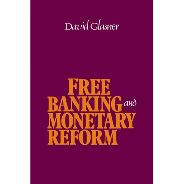 Free Banking and Monetary Reform