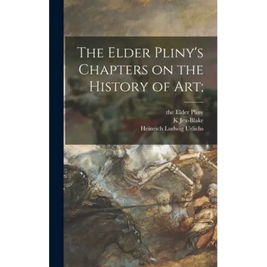 The Elder Pliny's Chapters on the History of Art;