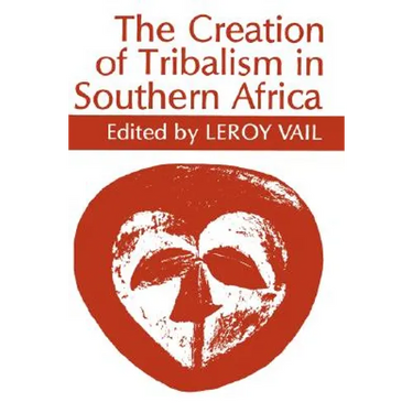 The Creation of Tribalism in Southern Africa