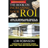 The Book on Increasing Your ROI: How to Obtain Huge Profits in the Manufactured Home Market
