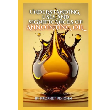 Understanding the Uses and Significance of Annointing Oil