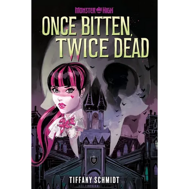 Once Bitten, Twice Dead (a Monster High YA Novel)