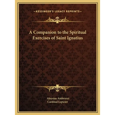 A Companion to the Spiritual Exercises of Saint Ignatius