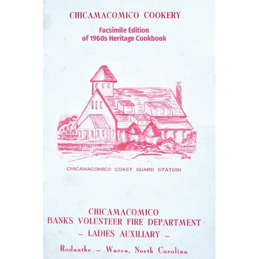 Chicamacomico Cookery: Facsimile Edition of 1960s Heritage Cookbook