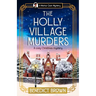 The Holly Village Murders: A Cozy Christmas Mystery