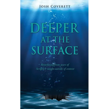 Deeper at the Surface: Resurfacing from years of Scripture taught outside of context
