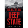 The Rise of the Deep State
