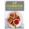 AIP Cookbook: 40+ Breakfast, Dessert and Smoothie Recipes designed for a healthy and balanced AIP diet