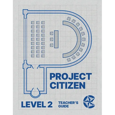 Project Citizen: Community Engagement in Public Policy: Level 2 Teacher's Guide