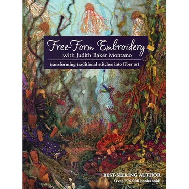 Free-Form Embroidery with Judith Baker Montano: Transforming Traditional Stitches Into Fiber Art