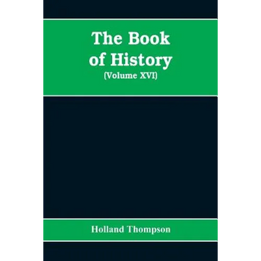 The Book of history: the world's greatest war from the outbreak of the war to the Treaty of Versailles (Volume XVI)