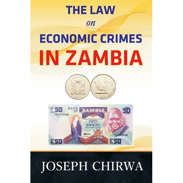 The Law On Economic Crimes In Zambia: A Concise Guide
