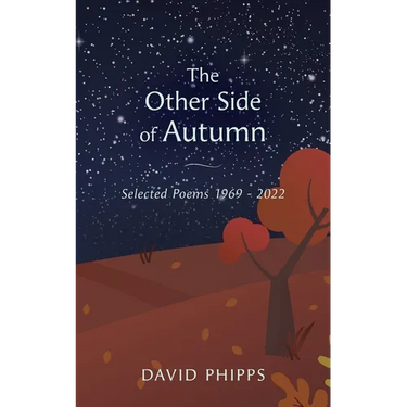 The Other Side Of Autumn: Selected Poems 1969 - 2022