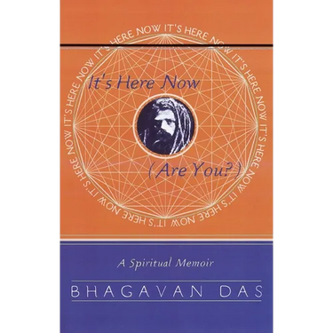 It's Here Now (Are You?): A Spiritual Memoir