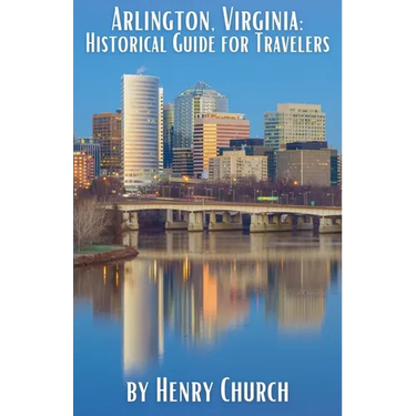 Arlington, Virginia: Historical Guide for Travelers