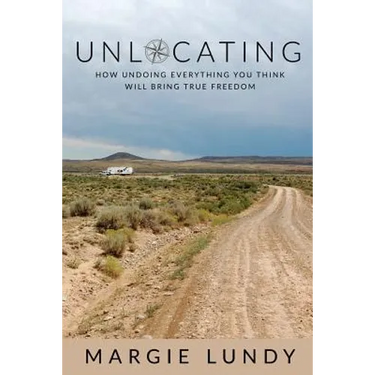 Unlocating: How Undoing Everything You Think Will Bring True Freedom