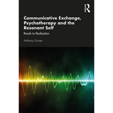 Communicative Exchange, Psychotherapy and the Resonant Self: Roads to Realization