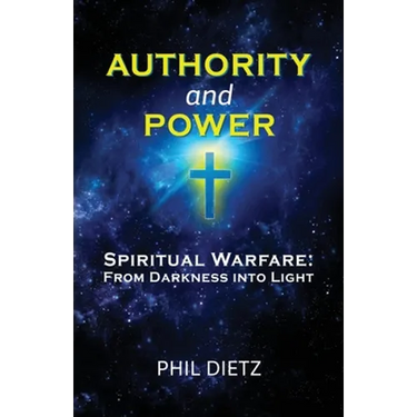 Authority and Power: Spiritual Warfare: From Darkness Into Light