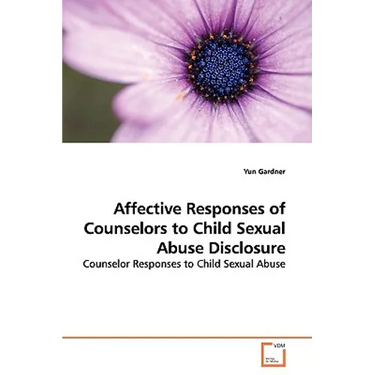 Affective Responses of Counselors to Child Sexual Abuse Disclosure
