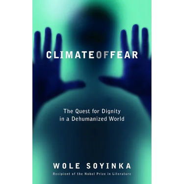 Climate of Fear: Climate of Fear: The Quest for Dignity in a Dehumanized World