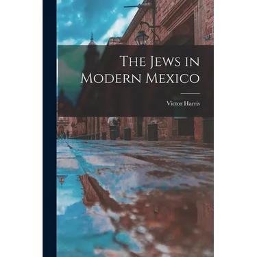 The Jews in Modern Mexico