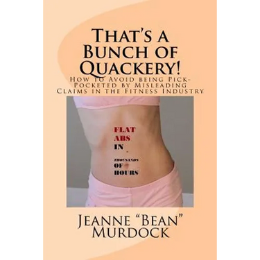 That's a Bunch of Quackery!: How to Avoid being Pick-Pocketed by Misleading Claims in the Fitness Industry