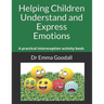 Helping Children Understand and Express Emotions: A practical interoception activity book.