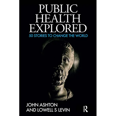 Public Health Explored: 50 Stories to Change the World