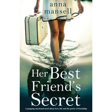 Her Best Friend's Secret: A gripping emotional novel about love, life and the power of friendship