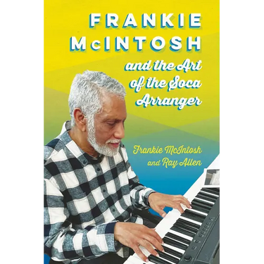 Frankie McIntosh and the Art of the Soca Arranger