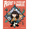 Aster and the Mixed-Up Magic: (A Graphic Novel)