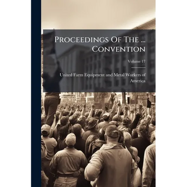Proceedings Of The ... Convention; Volume 17
