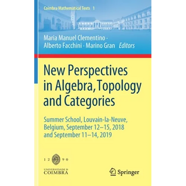 New Perspectives in Algebra, Topology and Categories: Summer School, Louvain-La-Neuve, Belgium, September 12-15, 2018 and September 11-14, 2019