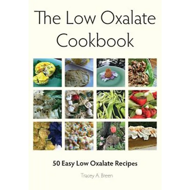 The Low Oxalate Cookbook: 50 Easy Low Oxalate Recipes