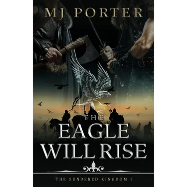 The Eagle Will Rise: A new action packed historical adventure from MJ Porter