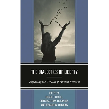 The Dialectics of Liberty: Exploring the Context of Human Freedom