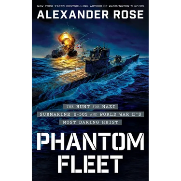 Phantom Fleet: The Hunt for Nazi Submarine U-505 and World War II's Most Daring Heist