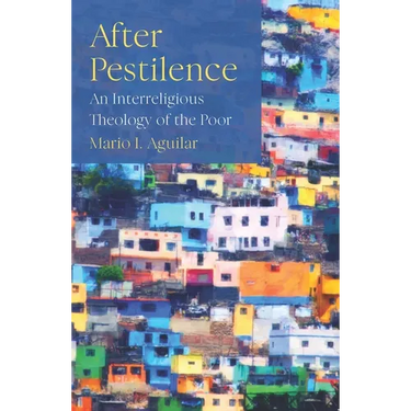 After Pestilence: An Interreligious Theology of the Poor