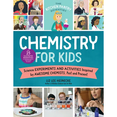 The Kitchen Pantry Scientist Chemistry for Kids: Science Experiments and Activities Inspired by Awesome Chemists, Past and Present; With 25 Illustrate