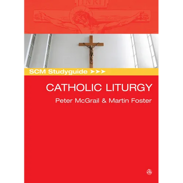 SCM Studyguide: Catholic Liturgy