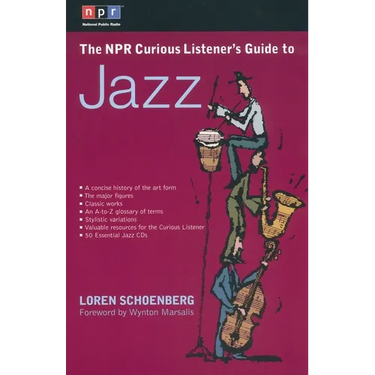 The NPR Curious Listener's Guide to Jazz