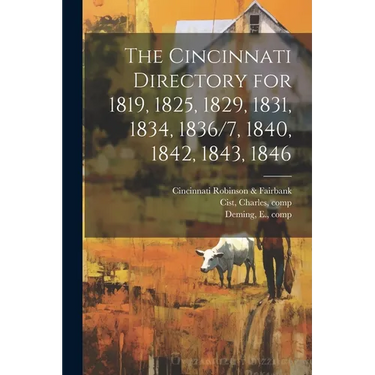 The Cincinnati Directory for 1819, 1825, 1829, 1831, 1834, 1836/7, 1840, 1842, 1843, 1846