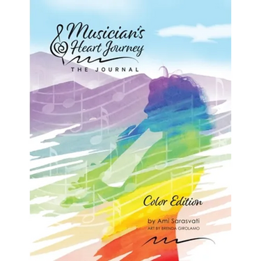 Musician's Heart Journey - The Journal, Color Edition: A Journaling Course and Daytimer for Musicians: Discover the Voice of Your Inner Musical Muse