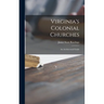 Virginia's Colonial Churches: an Architectural Guide