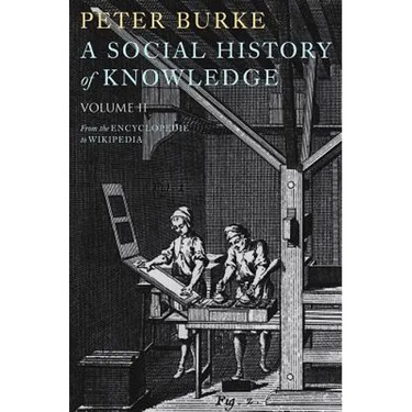 A Social History of Knowledge II: From the Encyclopaedia to Wikipedia