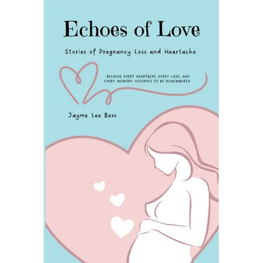 Echoes of Love: Stories of Pregnancy Loss and Heartache