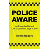 Police Aware: An Everyday Diary of One of London's Boys in Blue