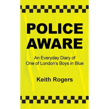 Police Aware: An Everyday Diary of One of London's Boys in Blue