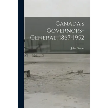 Canada's Governors-General, 1867-1952