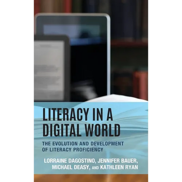 Literacy in a Digital World: The Evolution and Development of Literacy Proficiency